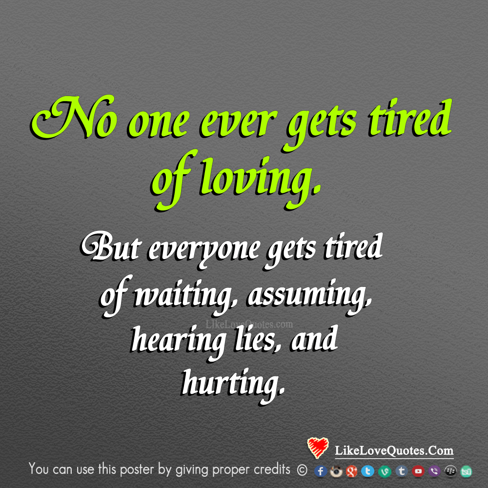 No One Ever Gets Tired Of Loving-likelovequotes