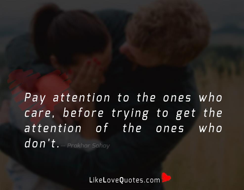 Pay Attention to the Ones Who Care