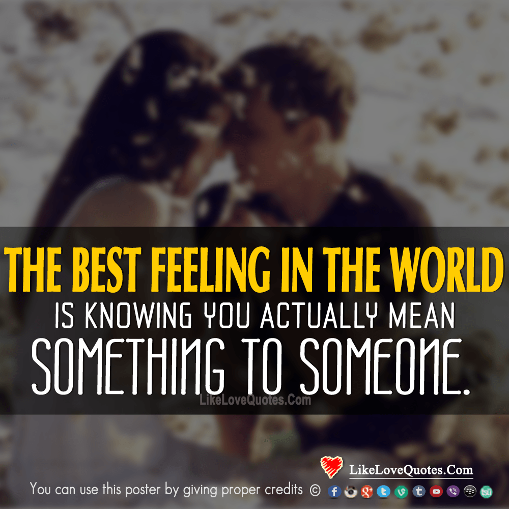The Best Feeling In The World Is Knowing-likelovequotes