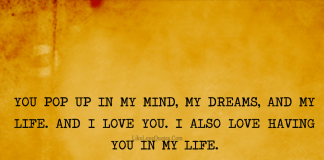 You pop up in My Mind, My Dreams, and My Life. And I love you. I also love having you in my life. - Prakhar Sahay, likelovequotes.com ,Like Love Quotes