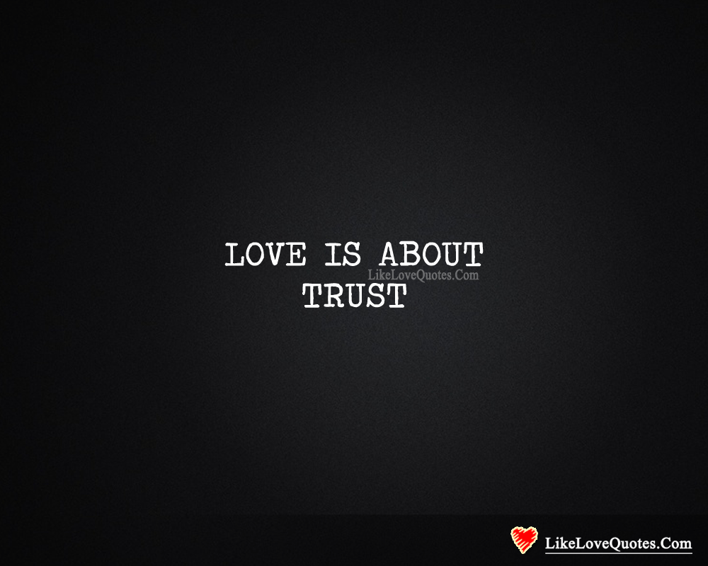 Love Is About Trust-likelovequotes