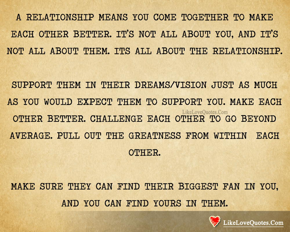 A Relationship Means You Come Together To Make Each Other Better-likelovequotes