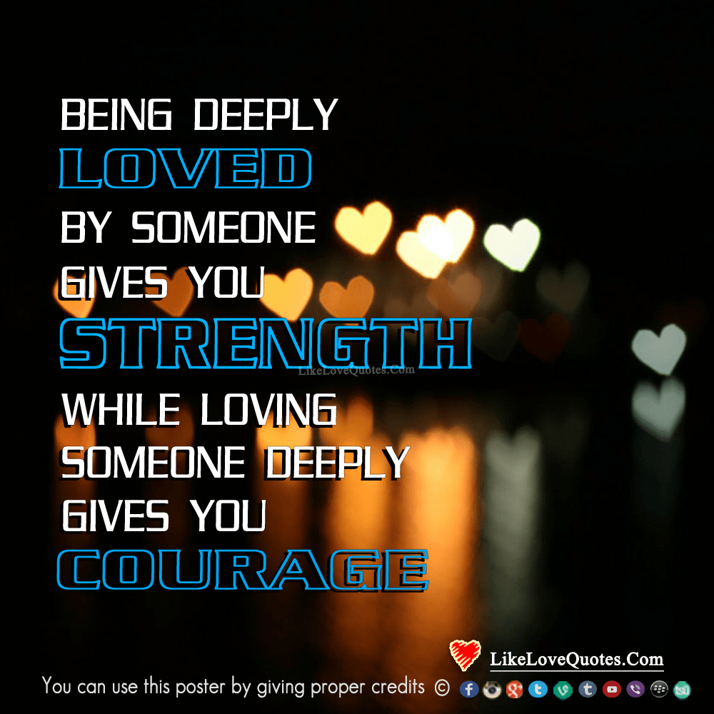 Being Deeply Loved By Someone Gives You Strength-likelovequotes