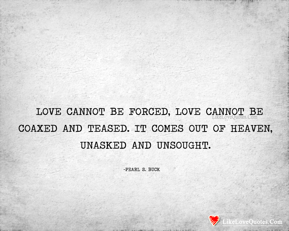 Love Cannot Be Forced-likelovequotes