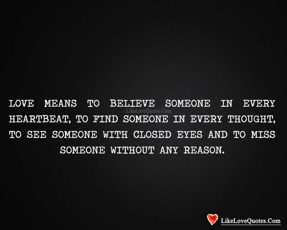 Love Means To Believe Someone In Every Heartbeat-likelovequotes