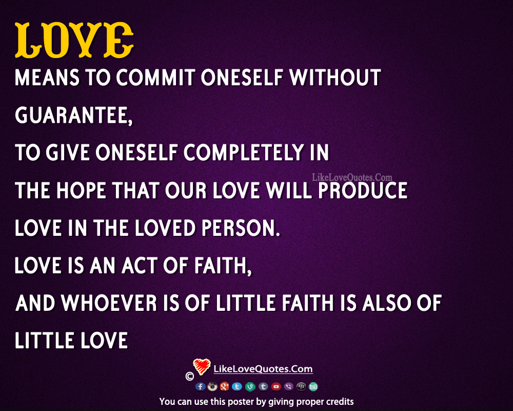 Love Means To Commit Oneself Without Guarantee-likelovequotes