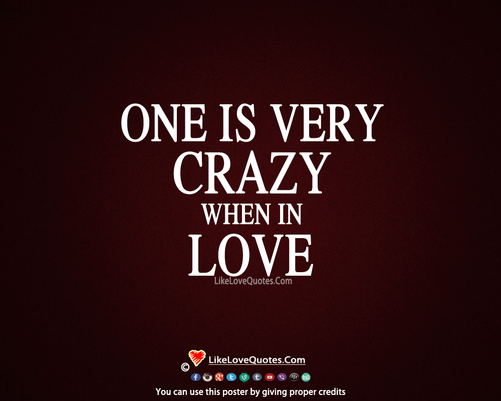 One Is Very Crazy When In Love-likelovequotes