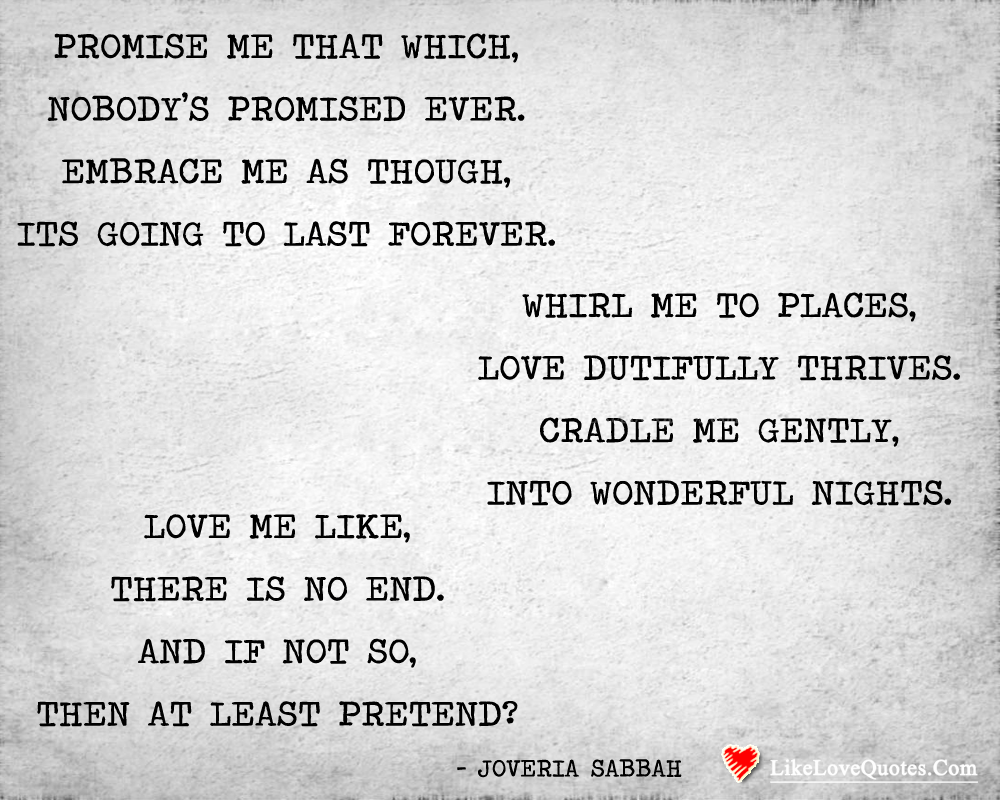 Promise Me That Which, Nobody's Promised Ever-likelovequotes