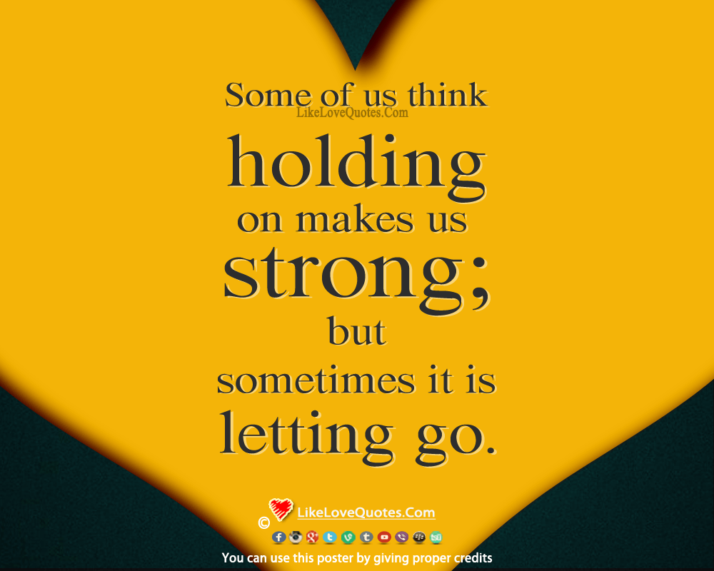 Some Of Us Think Holding On Make Us Strong-likelovequotes