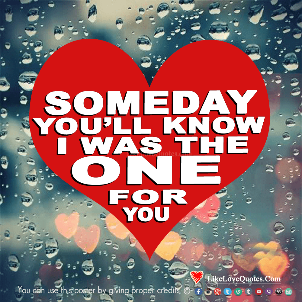 Someday You'll Know I Was The One For You-likelovequotes