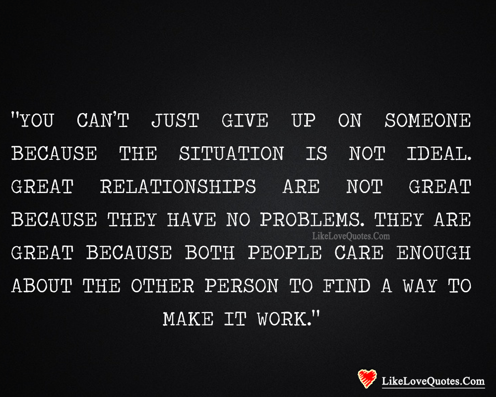You Can't Just Give Up On Someone-likelovequotes
