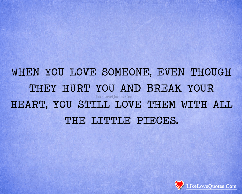 You Still Love Them With All The Little Pieces-likelovequotes