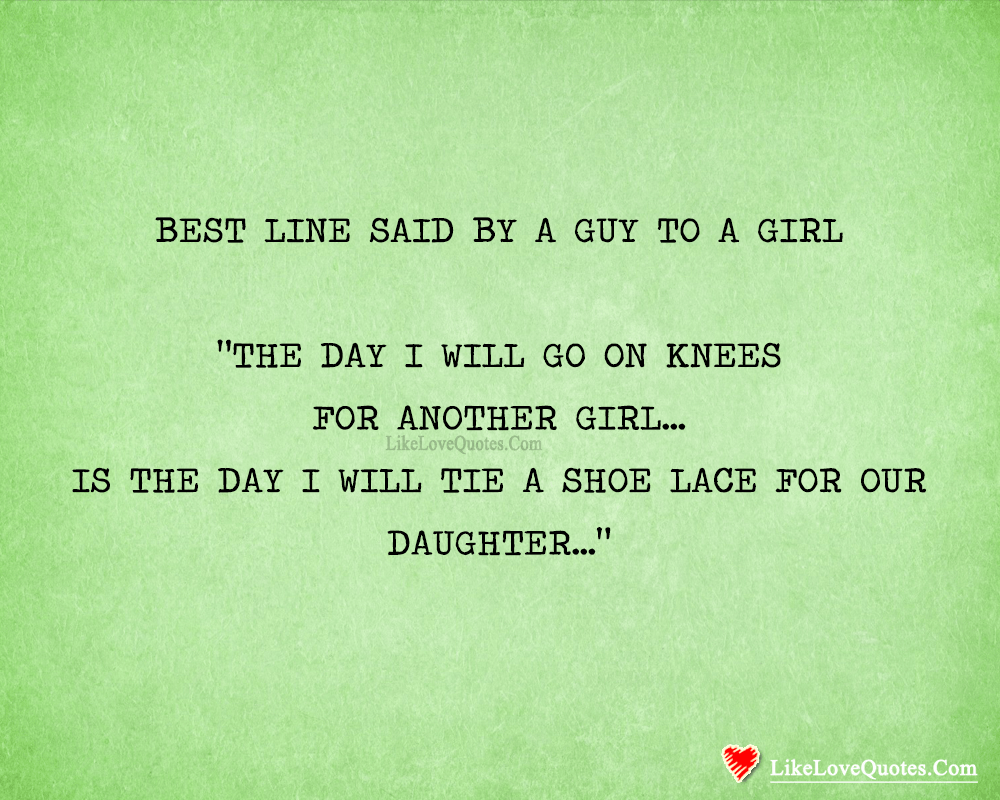 Best Line Said By A Guy To A Girl-likelovequotes