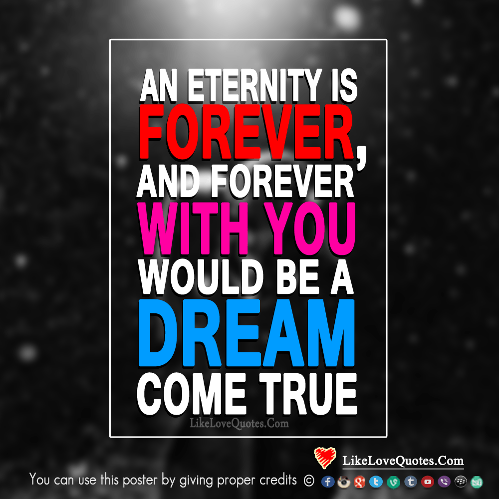 Forever With You Would Be A Dream Come True-likelovequotes