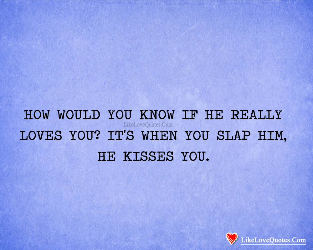 How Would You Know If He Really loves You-likelovequotes