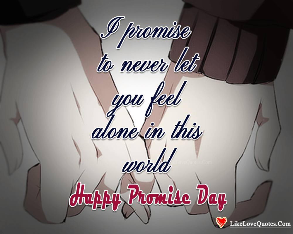 I Promise To Never Let You Feel Alone - likelovequotes