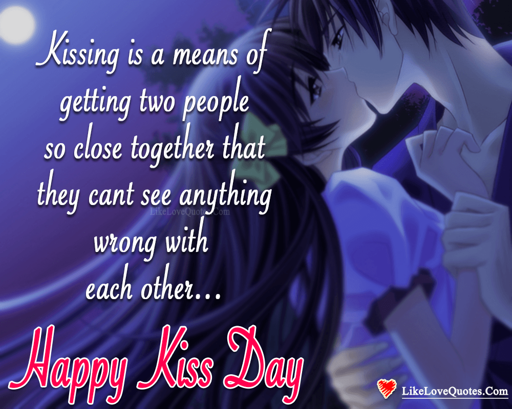 Kissing Is A Means Of Getting Two People Close-likelovequotes
