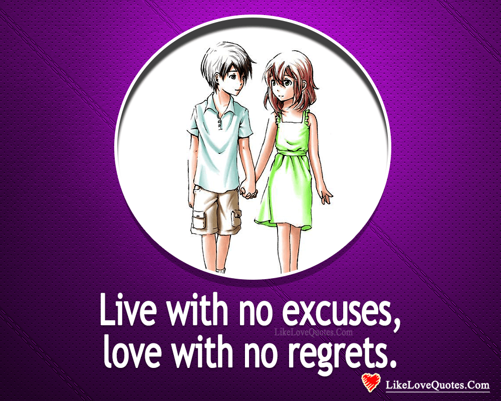 Live With No Excuses, Love With No Regrets-likelovequotes