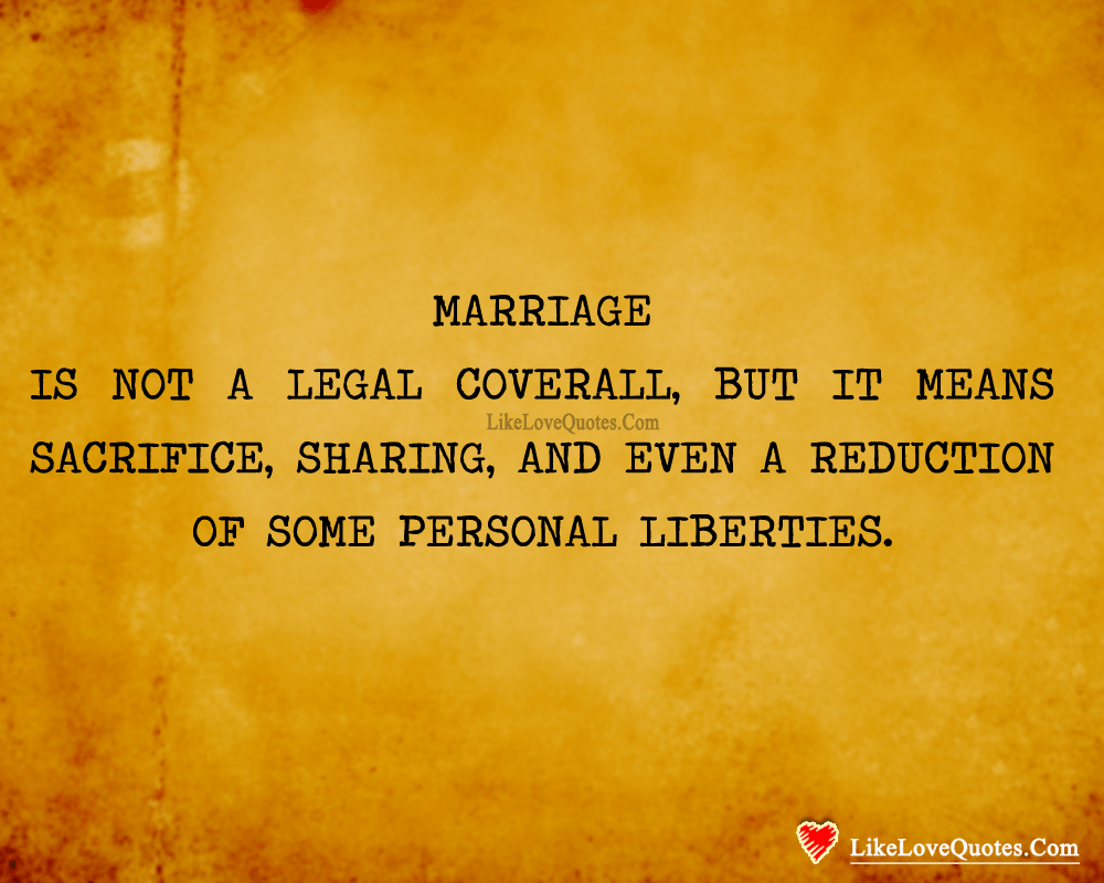 Marriage Is Not A legal Coverall-likelovequotes