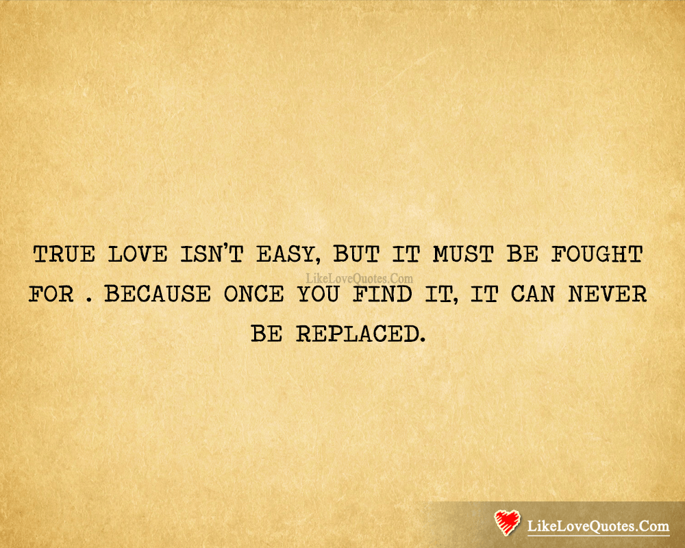 True Love Isn't Easy, It Can Never Be Replaced-likelovequotes