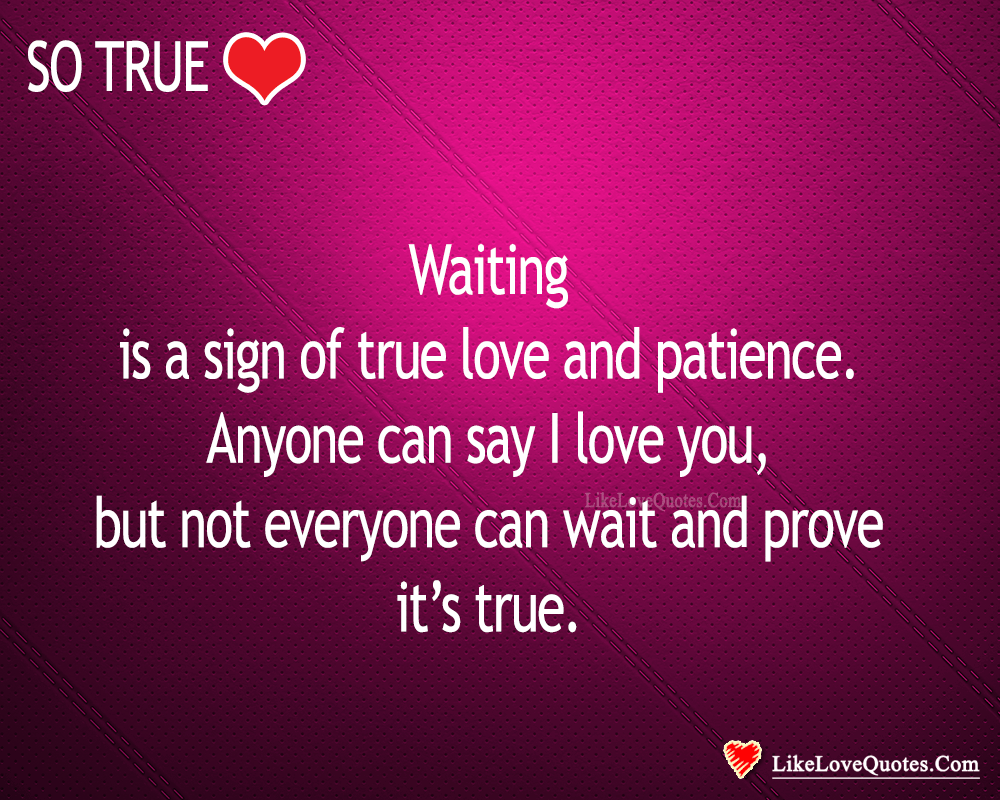 Waiting Is A Sign of True Love & Patience-likelovequotes