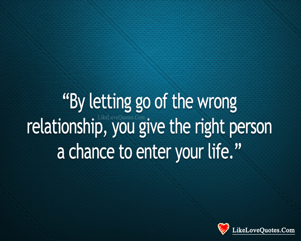 Let Go Of The Wrong Relationship-likelovequotes