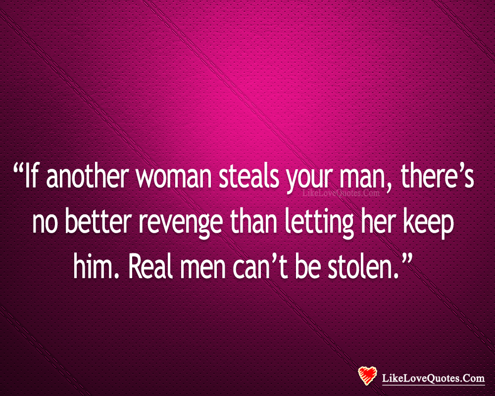 Real Men Can't Be Stolen-likelovequotes