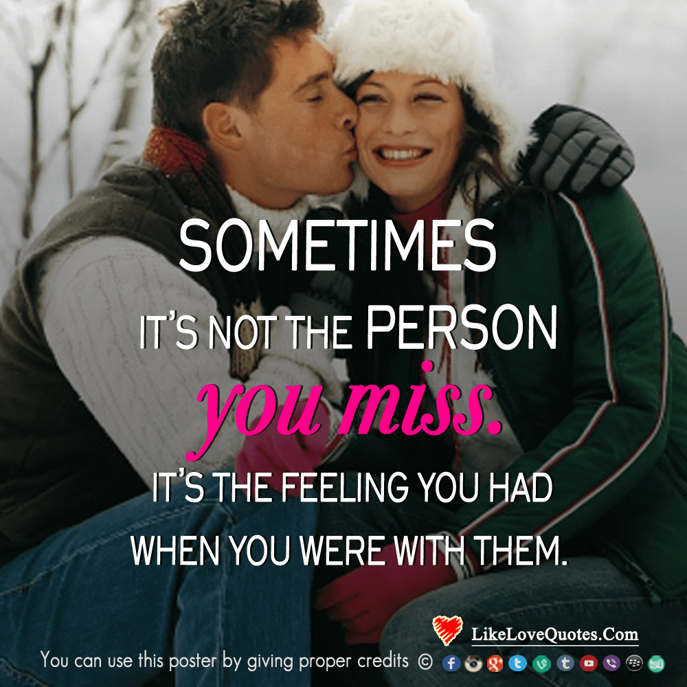 Sometimes It's Not The Person You Miss-likelovequotes