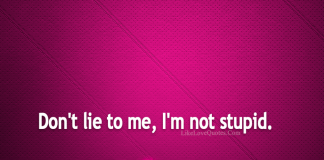 Don't Lie To Me, I'm Not Stupid-likelovequotes, likelovequotes.com ,Like Love Quotes
