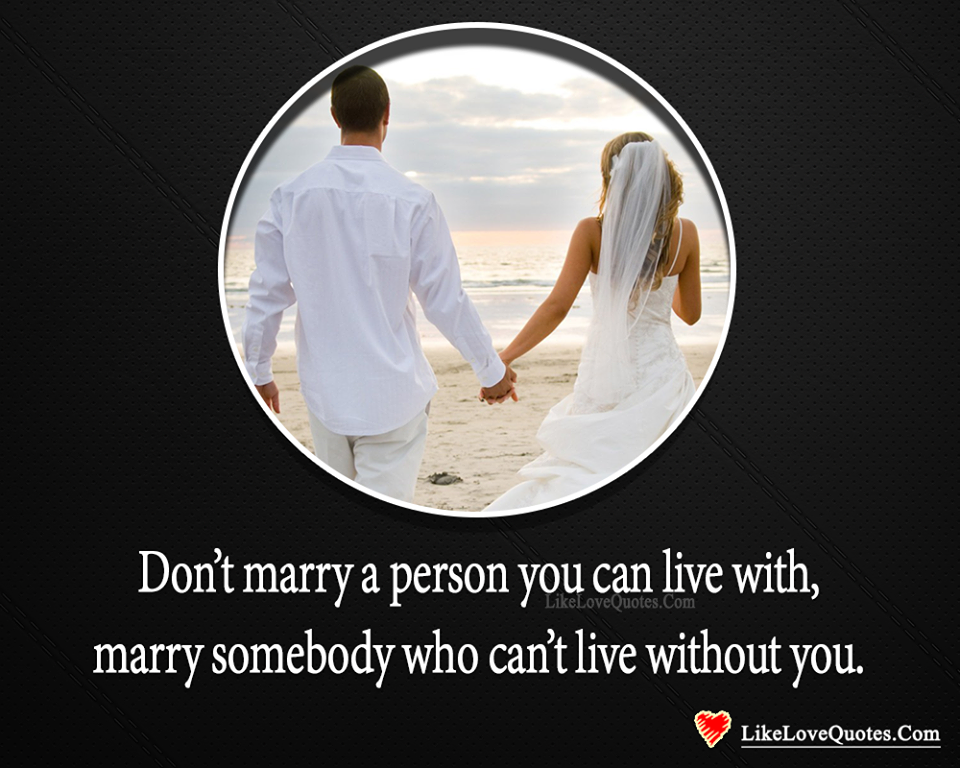 Don't Marry A Person You Can Live With-likelovequotes