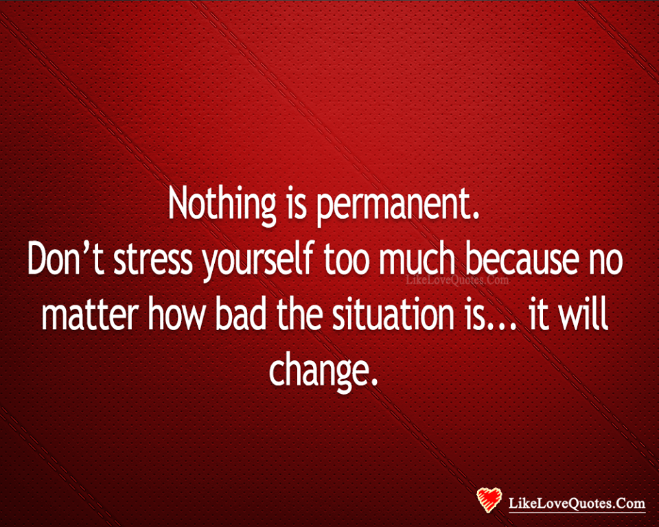 Nothing Is Permanent Except Change-likelovequotes
