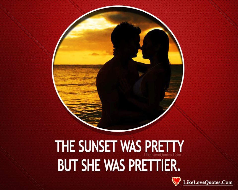 Sunset Was Pretty, But She Was Prettier-likelovequotes