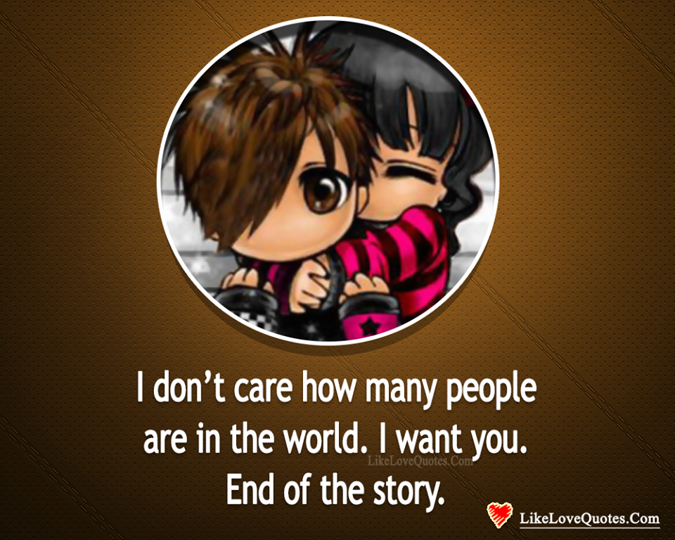 I Want You. End Of The Story -likelovequotes