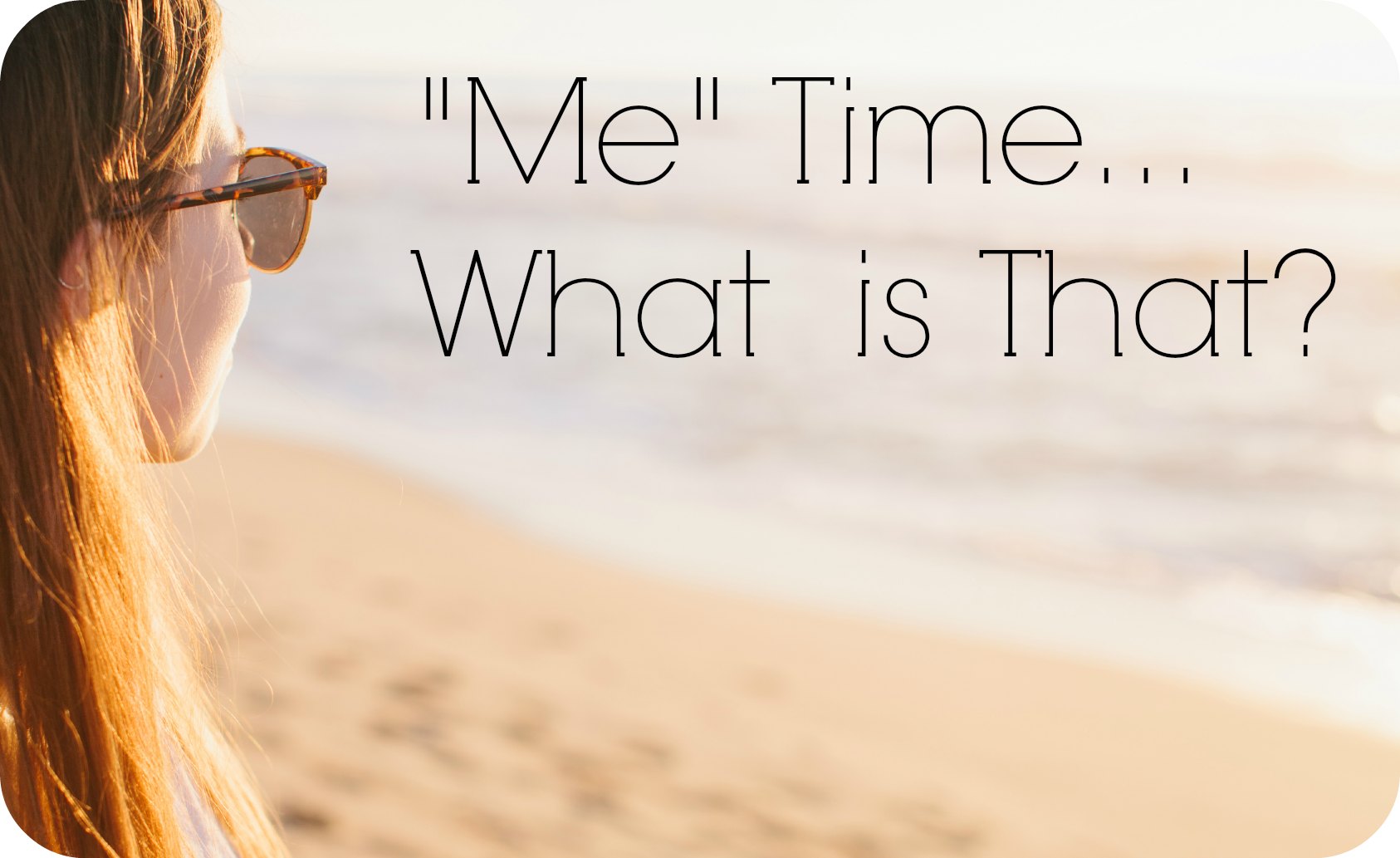 Me Time Is it a Priority or an Option