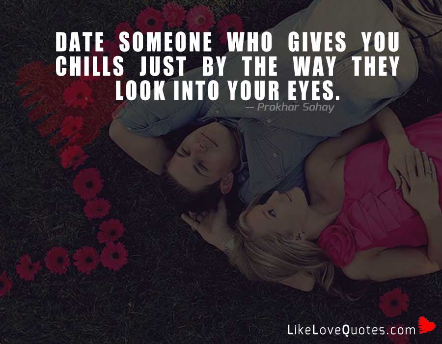 Date Someone Who Gives You Chills