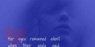 Her eyes remained silent when their souls said, "Goodbye", to each other for the last time.