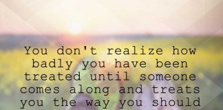 You don't realize how badly you have been treated, likelovequotes.com ,Like Love Quotes