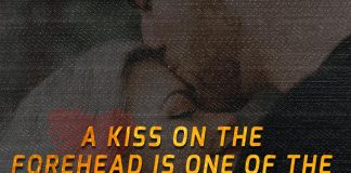 A kiss on the forehead is one of the sweetest things in the world.