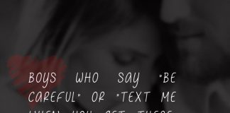 Boys who say "be careful" or "text me when you get there" are my favorite kind.