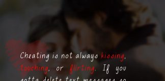 Cheating is not always kissing, touching, or flirting. If you gotta delete text messages so your partner won't see them, you are already there.