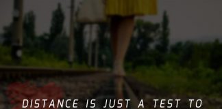 Distance is just a test to see how far love can travel.
