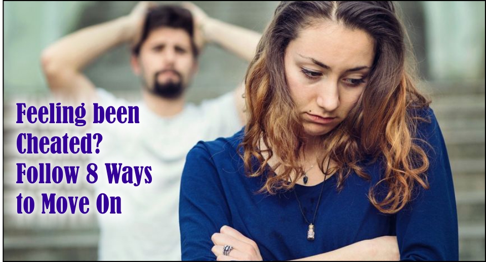 Feeling been Cheated- Follow 8 Ways to Move On-likelovequotes