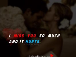 I miss you so much and it hurts.