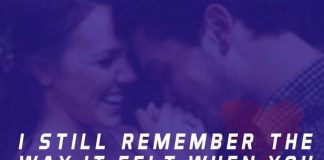 I still remember the way it felt when you held my hand for the first time.