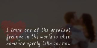 I think one of the greatest feelings in the world is when someone openly tells you how much you mean to them. Stuff like that is so rare.