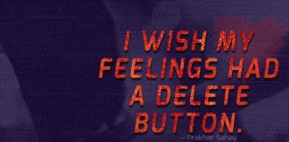 I wish my feelings had a delete button.