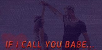 If I call you babe.. you're the only one I'm calling babe.