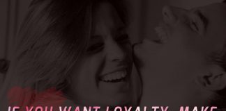 If you want loyalty, make sure you are loyal first.