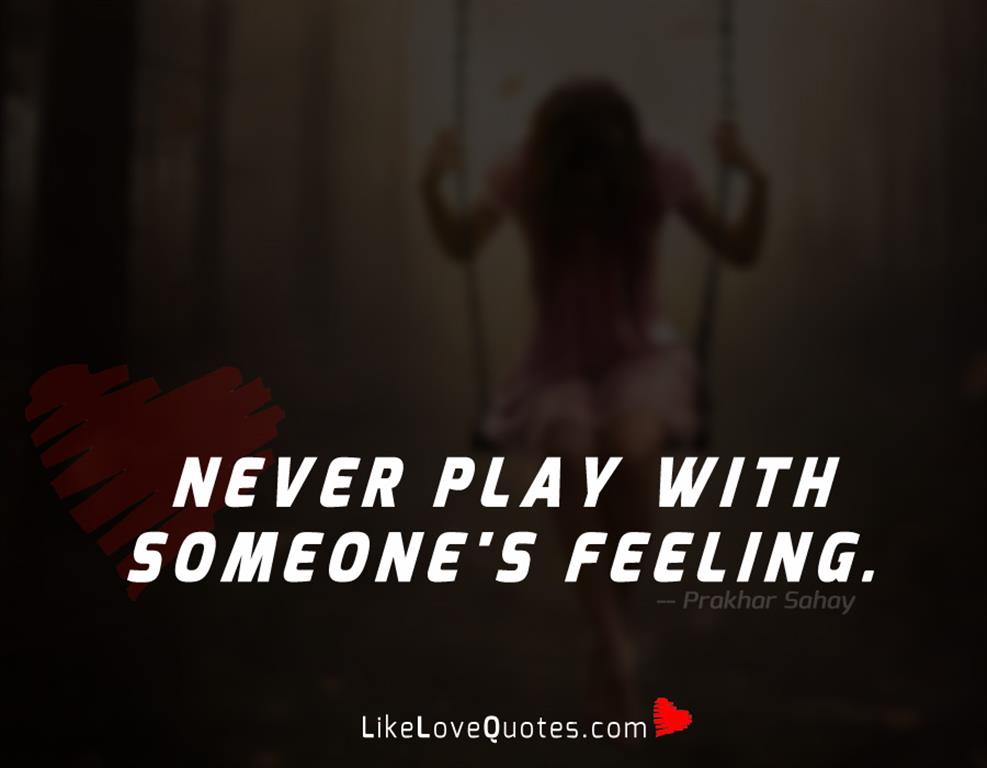 Never Play with Someone's Feeling