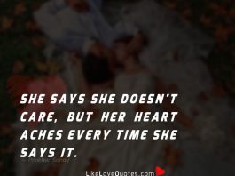 She says she doesn't care, but her heart aches every time she says it.